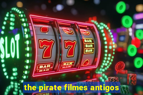 the pirate filmes antigos